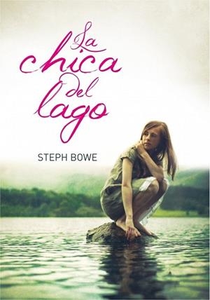 CHICA DEL LAGO, LA | 9788484417217 | BOWE, STEPH | Llibreria Drac - Librería de Olot | Comprar libros en catalán y castellano online