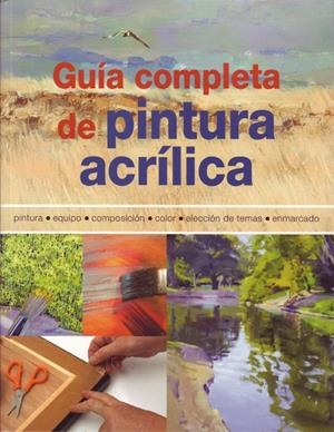 GUIA COMPLETA DE PINTURA ACRILICA | 9788495376978 | AA.VV. | Llibreria Drac - Librería de Olot | Comprar libros en catalán y castellano online
