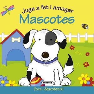 JUGA A FET I AMAGAR MASCOTES | 9788467706093 | SUSAETA, EQUIPO | Llibreria Drac - Llibreria d'Olot | Comprar llibres en català i castellà online