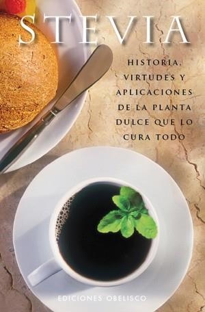 STEVIA: HISTORIA VIRTUDES Y APLICACIONES DE LA PLANTA DULCE | 9788497776394 | VV.AA. | Llibreria Drac - Librería de Olot | Comprar libros en catalán y castellano online
