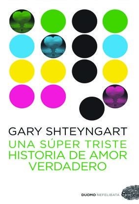 UNA SÚPER TRISTE HISTORIA DE AMOR VERDADERO | 9788492723645 | SHTEYNGART, GARY | Llibreria Drac - Llibreria d'Olot | Comprar llibres en català i castellà online