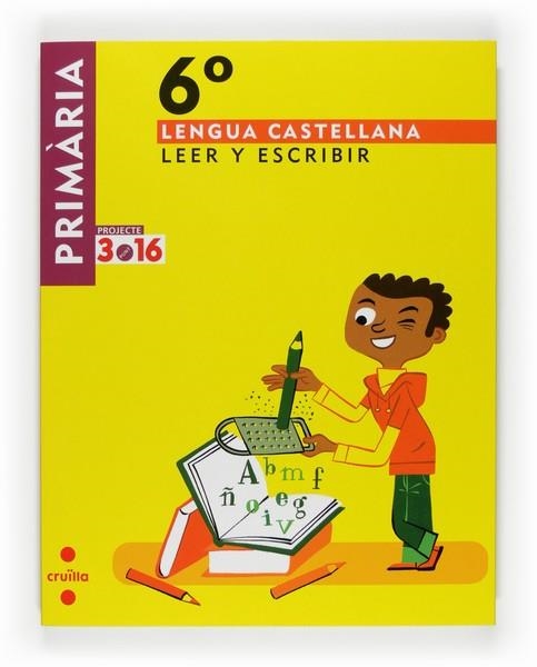 LENGUA CASTELLANA 6E LEER Y ESCRIBIR PROJECTE 3.16 | 9788466122139 | LEDESMA GÓMEZ, MARIA ANTÒNIA/ESQUERDO TODÓ, SUSANNA | Llibreria Drac - Librería de Olot | Comprar libros en catalán y castellano online
