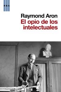 OPIO DE LOS INTELECTUALES, EL | 9788490060780 | ARON, RAYMOND | Llibreria Drac - Librería de Olot | Comprar libros en catalán y castellano online