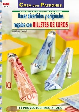 HACER DIVERTIDOS Y ORIGINALES REGALOS CON BILLETES DE EURO | 9788498741773 | LAMMEL, MARTINA | Llibreria Drac - Librería de Olot | Comprar libros en catalán y castellano online