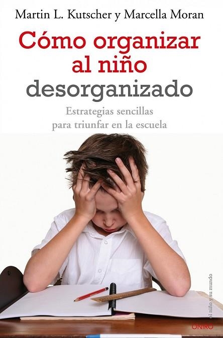 COMO ORGANIZAR AL NIÑO DESORGANIZADO | 9788497545457 | KUTSCHER, MARTIN L;MORAN, MARCELLA | Llibreria Drac - Librería de Olot | Comprar libros en catalán y castellano online