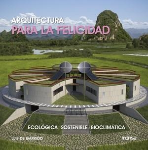 ARQUITECTURA PARA LA FELICIDAD | 9788415223931 | GARRIDO, LUIS DE | Llibreria Drac - Librería de Olot | Comprar libros en catalán y castellano online