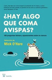 HAY ALGO QUE COMA AVISPAS? 100 PREGUNTAS IDIOTAS Y APASIONAN | 9788498676815 | O'HARE, MICK | Llibreria Drac - Librería de Olot | Comprar libros en catalán y castellano online
