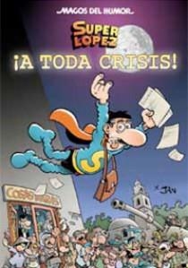 A TODA CRISIS ( SUPER LOPEZ MAGOS DEL HUMOR 134) | 9788466642798 | LOPEZ, JUAN | Llibreria Drac - Llibreria d'Olot | Comprar llibres en català i castellà online