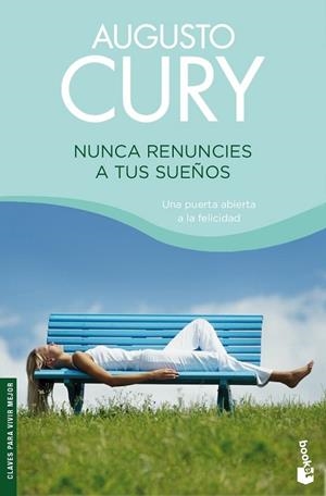 NUNCA RENUNCIES A TUS SUEÑOS | 9788408079972 | CURY, AUGUSTO | Llibreria Drac - Librería de Olot | Comprar libros en catalán y castellano online