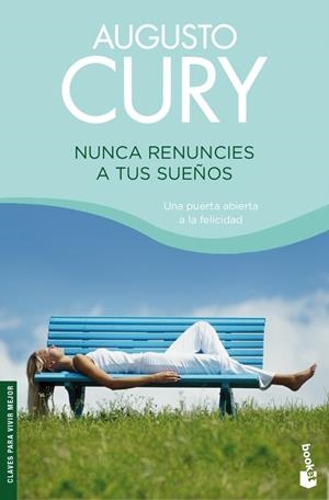 NUNCA RENUNCIES A TUS SUEÑOS | 9788408079972 | CURY, AUGUSTO | Llibreria Drac - Librería de Olot | Comprar libros en catalán y castellano online