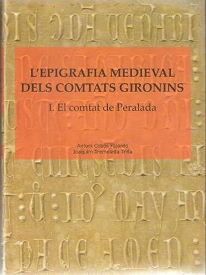 EPIGRAFIA MEDIEVAL DELS COMTATS GIRONES, L'.  EL COMTAT DE PERALADA | 9788496905337 | COBOS, ANTONI / TREMOLEDA, JOAQUIM | Llibreria Drac - Librería de Olot | Comprar libros en catalán y castellano online