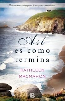 ASI ES COMO TERMINA | 9788466652599 | MACMAHON, KATHLEEN | Llibreria Drac - Librería de Olot | Comprar libros en catalán y castellano online