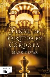 FINAL DE PARTIDA EN CORDOBA | 9788498727524 | DEWAR, MARK | Llibreria Drac - Librería de Olot | Comprar libros en catalán y castellano online