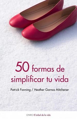 50 FORMAS DE SIMPLIFICAR TU VIDA | 9788497544382 | FANNING, PATRICK / GARNOS MITCHENER, HEARTHER | Llibreria Drac - Librería de Olot | Comprar libros en catalán y castellano online