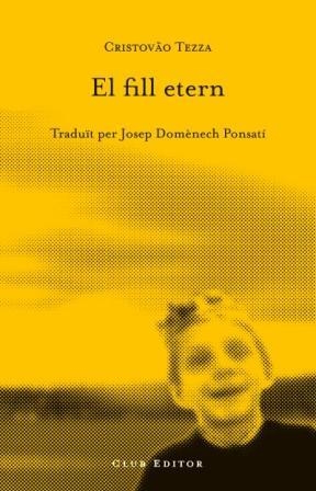 FILL ETERN, EL | 9788473291408 | TEZZA, CRISTOVAO | Llibreria Drac - Llibreria d'Olot | Comprar llibres en català i castellà online