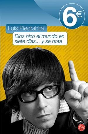 DIOS HIZO EL MUNDO EN SIETE DIAS Y SE NOTA | 9788466323765 | PIEDRAHITA, LUIS | Llibreria Drac - Librería de Olot | Comprar libros en catalán y castellano online