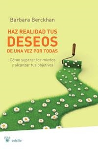 HAZ REALIDAD TUS DESEOS DE UNA VEZ POR TODAS | 9788498677058 | BERCKHAN, BARBARA | Llibreria Drac - Llibreria d'Olot | Comprar llibres en català i castellà online
