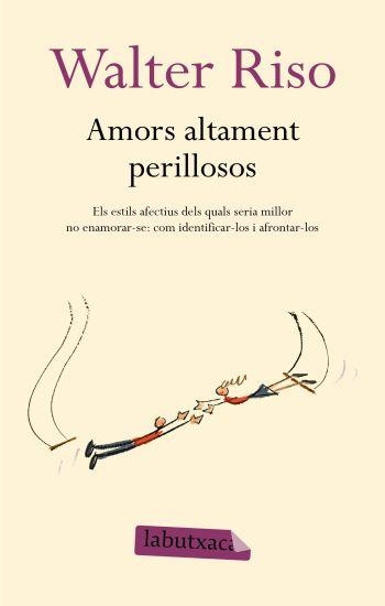 AMORS ALTAMENT PERILLOSOS | 9788499300306 | RISO, WALTER | Llibreria Drac - Llibreria d'Olot | Comprar llibres en català i castellà online