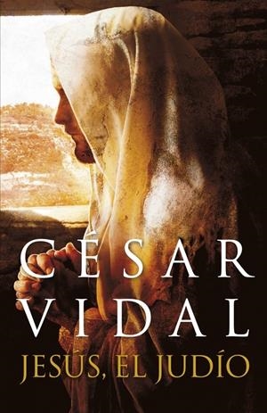 JESUS, EL JUDIO | 9788401389832 | VIDAL, CESAR | Llibreria Drac - Librería de Olot | Comprar libros en catalán y castellano online