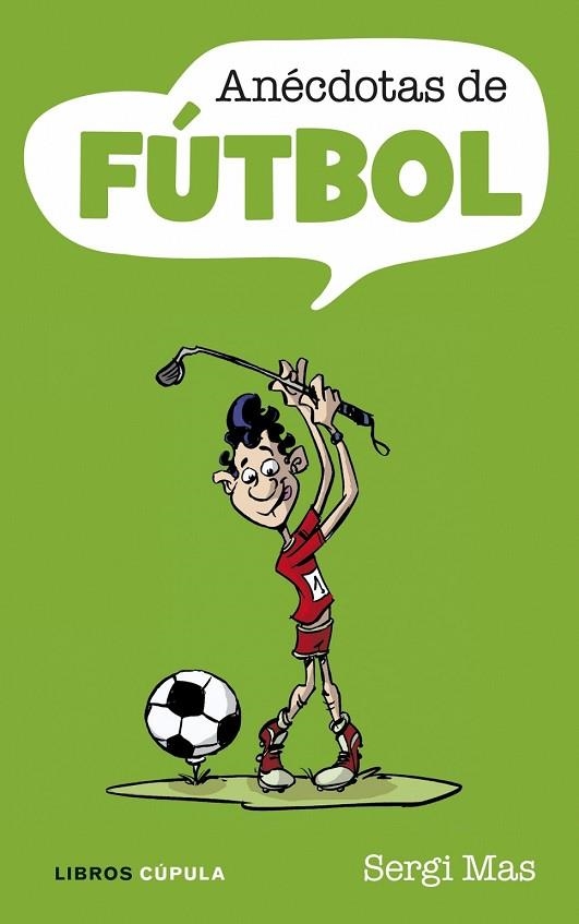 ANECDOTAS DE FUTBOL | 9788448048822 | MAS, SERGI | Llibreria Drac - Librería de Olot | Comprar libros en catalán y castellano online