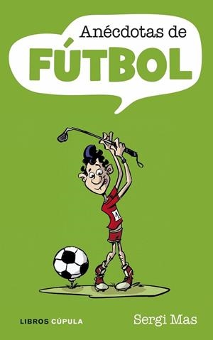 ANECDOTAS DE FUTBOL | 9788448048822 | MAS, SERGI | Llibreria Drac - Librería de Olot | Comprar libros en catalán y castellano online