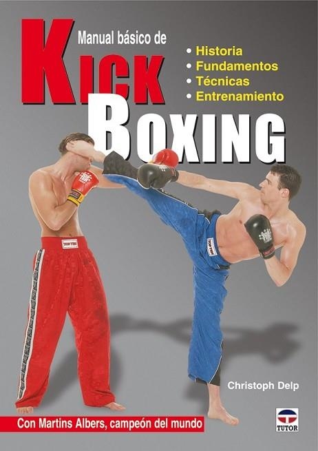 MANUAL BASICO DE KICK BOXING | 9788479028008 | DELP, CHRISTOPH | Llibreria Drac - Llibreria d'Olot | Comprar llibres en català i castellà online