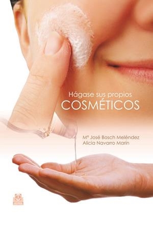 HAGASE SUS PROPIOS COSMETICOS | 9788499100395 | BOSCH, Mº JOSE;NAVARRO, ALICIA | Llibreria Drac - Librería de Olot | Comprar libros en catalán y castellano online