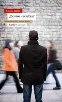 SOMOS RACISTAS? VALORES SOLIDARIOS Y RACISMO LATENTE | 9788498880328 | ESPELT, ESTEVE | Llibreria Drac - Llibreria d'Olot | Comprar llibres en català i castellà online