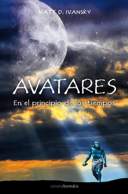 AVATARES. EN EL PRINCIPIO DE LOS TIEMPOS | 9788492635306 | IVANSKY, MATT D. | Llibreria Drac - Librería de Olot | Comprar libros en catalán y castellano online