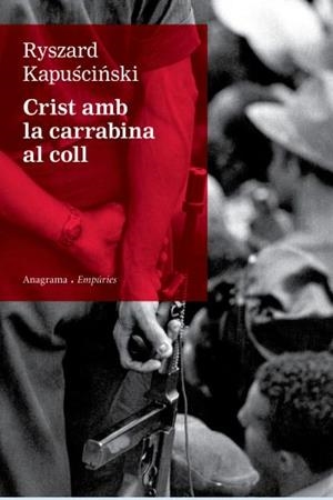 CRIST AMB LA CARRABINA AL COLL | 9788497876155 | KAPUSCINSKI, RYSZARD | Llibreria Drac - Librería de Olot | Comprar libros en catalán y castellano online