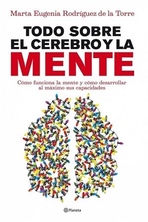TODO SOBRE EL CEREBRO Y LA MENTE | 9788408090045 | RODRIGUEZ DE LA TORRE, MARIA EUGENIA | Llibreria Drac - Librería de Olot | Comprar libros en catalán y castellano online