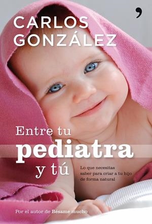 ENTRE TU PEDIATRA Y TU | 9788484608301 | GONZALEZ, CARLOS | Llibreria Drac - Librería de Olot | Comprar libros en catalán y castellano online
