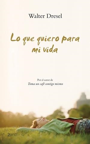 LO QUE QUIERO PARA MI VIDA | 9788408079996 | DRESEL, WALTER | Llibreria Drac - Librería de Olot | Comprar libros en catalán y castellano online