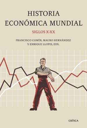 HISTORIA ECONOMICA MUNDIAL SIGLOS X-XX | 9788498920659 | COMIN, FRANCISCO; HERNANDEZ, MAURO; Y OTROS | Llibreria Drac - Librería de Olot | Comprar libros en catalán y castellano online