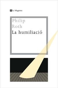 HUMILIACIO, LA | 9788482640334 | ROTH, PHILIP | Llibreria Drac - Llibreria d'Olot | Comprar llibres en català i castellà online