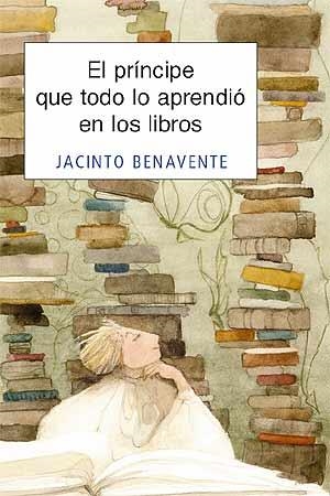 PRINCIPE QUE TODO LO APRENDIO EN LOS LIBROS, EL | 9788426137753 | BENAVENTE, JACINTO | Llibreria Drac - Librería de Olot | Comprar libros en catalán y castellano online