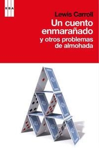 CUENTO ENMARAÑADO Y OTROS PROBLEMAS DE ALMOHADA, UN | 9788498676914 | CARROLL, LEWIS | Llibreria Drac - Llibreria d'Olot | Comprar llibres en català i castellà online