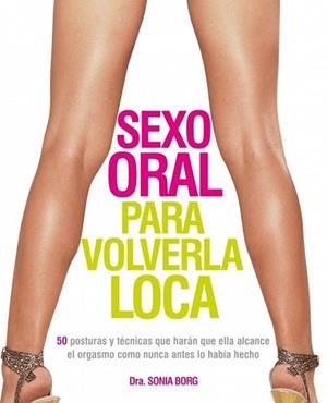 SEXO ORAL PARA VOLVERLA LOCA | 9788425346286 | BORG, SONIA | Llibreria Drac - Librería de Olot | Comprar libros en catalán y castellano online