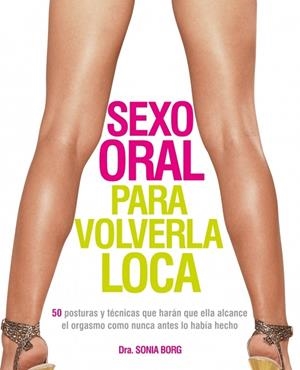 SEXO ORAL PARA VOLVERLA LOCA | 9788425346286 | BORG, SONIA | Llibreria Drac - Librería de Olot | Comprar libros en catalán y castellano online