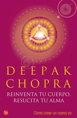 REINVENTA TU CUERPO RESUCITA TU ALMA | 9788466318983 | CHOPRA, DEEPAK | Llibreria Drac - Librería de Olot | Comprar libros en catalán y castellano online