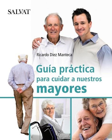 GUIA PRACTICA PARA CUIDAR A NUESTROS MAYORES | 9788421686775 | DÍEZ MANTECA, RICARDO | Llibreria Drac - Librería de Olot | Comprar libros en catalán y castellano online