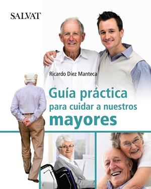 GUIA PRACTICA PARA CUIDAR A NUESTROS MAYORES | 9788421686775 | DÍEZ MANTECA, RICARDO | Llibreria Drac - Librería de Olot | Comprar libros en catalán y castellano online