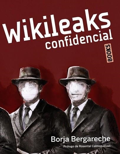 WIKILEAKS CONFIDENCIAL | 9788441530218 | BERGARECHE, BORJA | Llibreria Drac - Librería de Olot | Comprar libros en catalán y castellano online