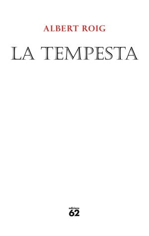 TEMPESTA, LA (PREMI JOCS FLORALS DE BARCELONA 2011) | 9788429768527 | ROIG, ALBERT | Llibreria Drac - Librería de Olot | Comprar libros en catalán y castellano online