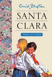 SANTA CLARA. TODOS LOS CURSOS | 9788498676181 | BLYTON, ENID | Llibreria Drac - Librería de Olot | Comprar libros en catalán y castellano online