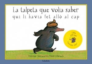 TALPETA QUE VOLIA SABER QUI LI HAVIA FET ALLO AL CAP, LA | 9788484647652 | A.A.V.V. | Llibreria Drac - Librería de Olot | Comprar libros en catalán y castellano online