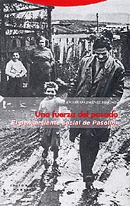 FUERZA DEL PASADO, UNA.  PENSAMIENTO SOCIAL DE PASOLINI | 9788481645781 | GIMENEZ MERINO, ANTONIO | Llibreria Drac - Llibreria d'Olot | Comprar llibres en català i castellà online