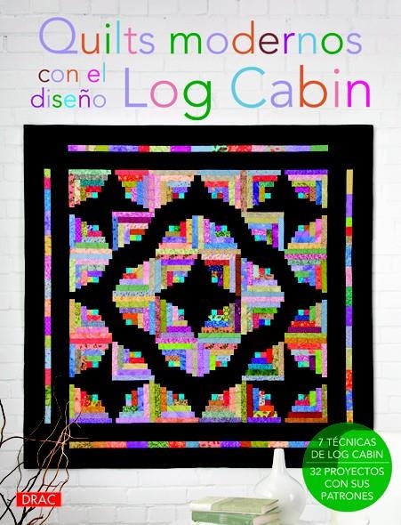 QUILTS MODERNOS CON EL DISEÑO LOG CABIN | 9788498743104 | VARIOS AUTORES | Llibreria Drac - Librería de Olot | Comprar libros en catalán y castellano online