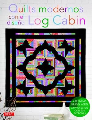 QUILTS MODERNOS CON EL DISEÑO LOG CABIN | 9788498743104 | VARIOS AUTORES | Llibreria Drac - Librería de Olot | Comprar libros en catalán y castellano online