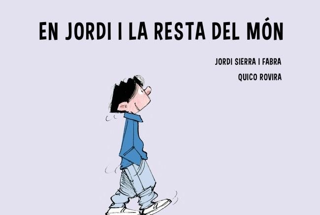 JORDI I LA RESTA DEL MON | 9788415697961 | SIERRA, JORDI; ROVIRA, QUICO | Llibreria Drac - Librería de Olot | Comprar libros en catalán y castellano online